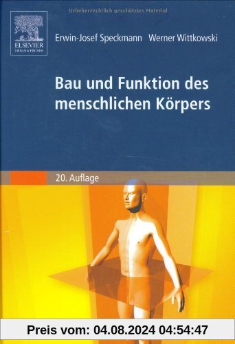 Bau und Funktion des menschlichen Körpers: Praxisorientierte Anatomie und Physiologie